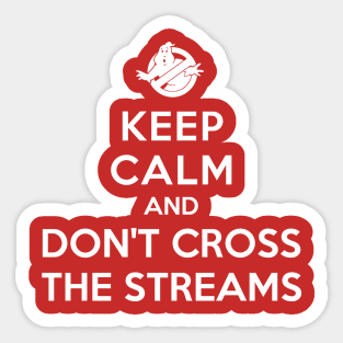 Keep Calm and Don't Cross The Streams Sticker